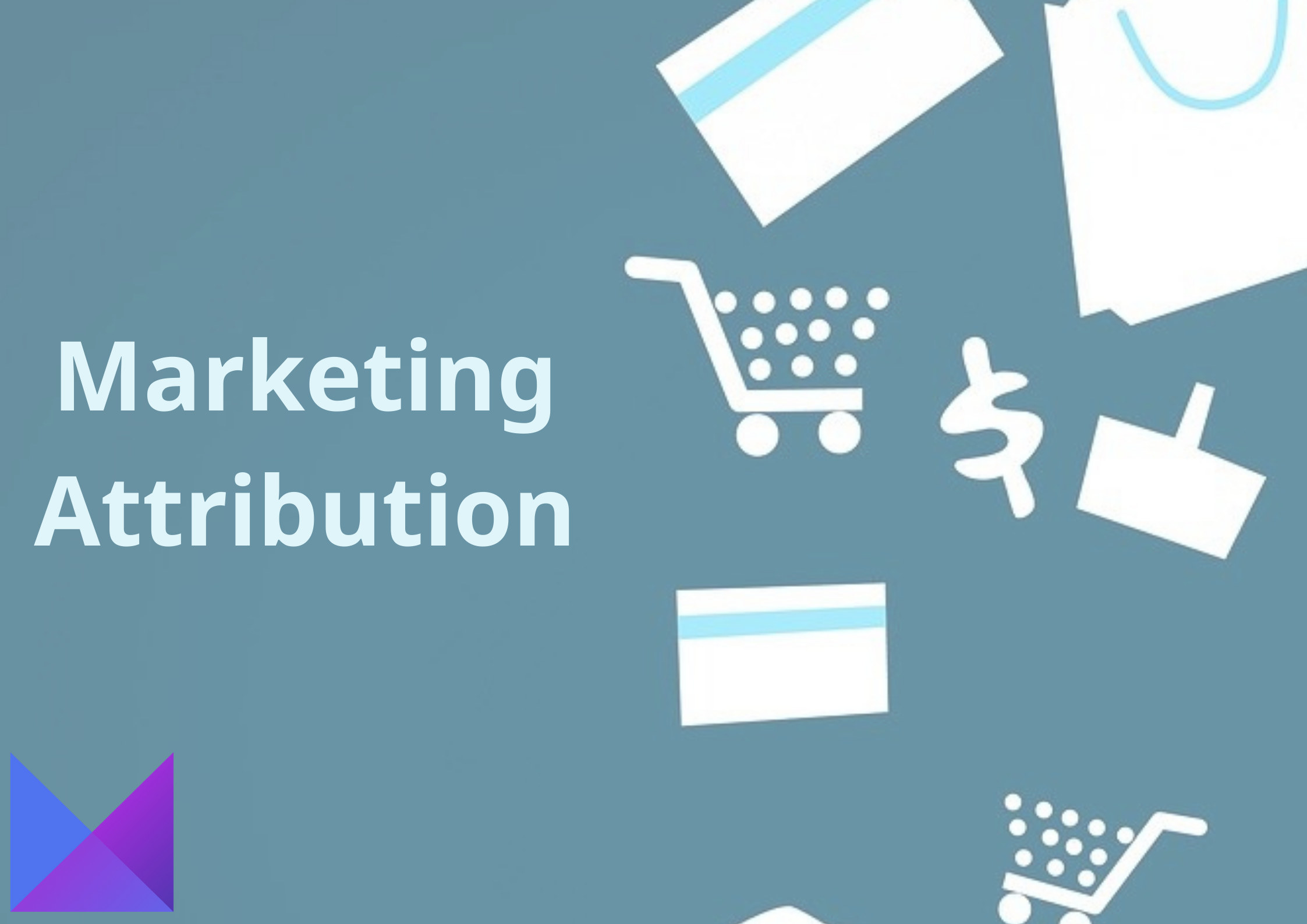 Marketing Attribution - Madalyst.co